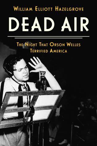 Picture of the book cover for "Dead Air" showing Orson Welles at the radio microphone.